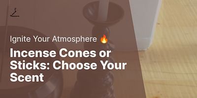 Incense Cones or Sticks: Choose Your Scent - Ignite Your Atmosphere 🔥