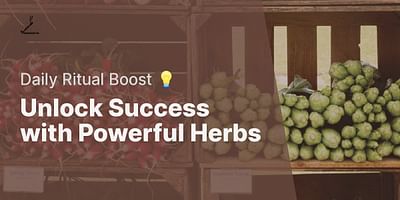 Unlock Success with Powerful Herbs - Daily Ritual Boost 💡