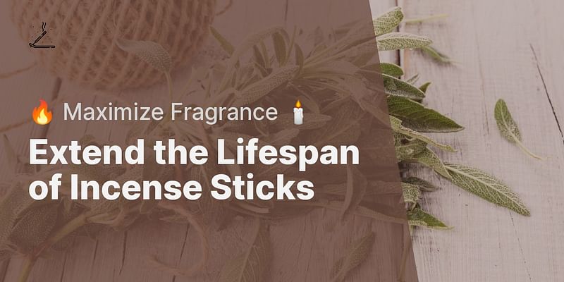 Extend the Lifespan of Incense Sticks - 🔥 Maximize Fragrance 🕯️