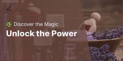 Unlock the Power - 🌿 Discover the Magic