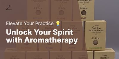 Unlock Your Spirit with Aromatherapy - Elevate Your Practice 💡