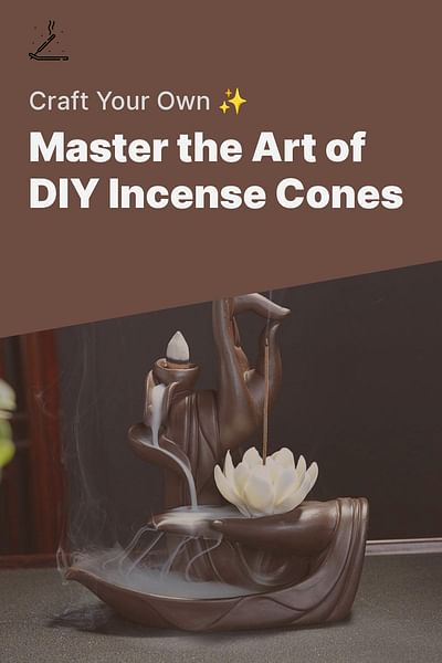 Master the Art of DIY Incense Cones - Craft Your Own ✨
