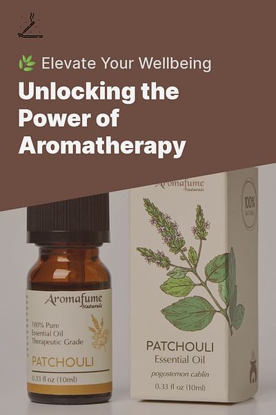 Unlocking the Power of Aromatherapy - 🌿 Elevate Your Wellbeing