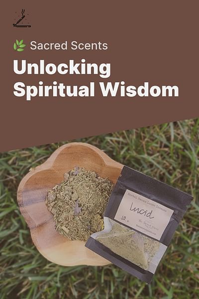 Unlocking Spiritual Wisdom - 🌿 Sacred Scents